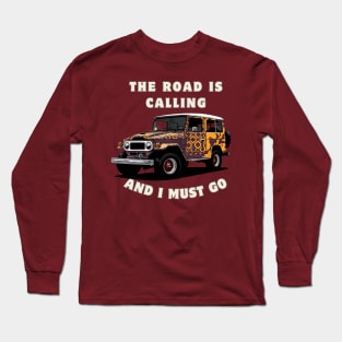 Land Cruiser - The road is calling, and I must go. Long Sleeve T-Shirt